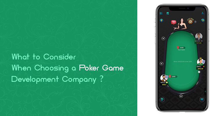 What to consider when choosing a poker game development company?